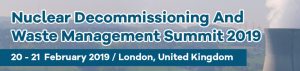 Nuclear Decommissioning and Waste Management Summit 2019